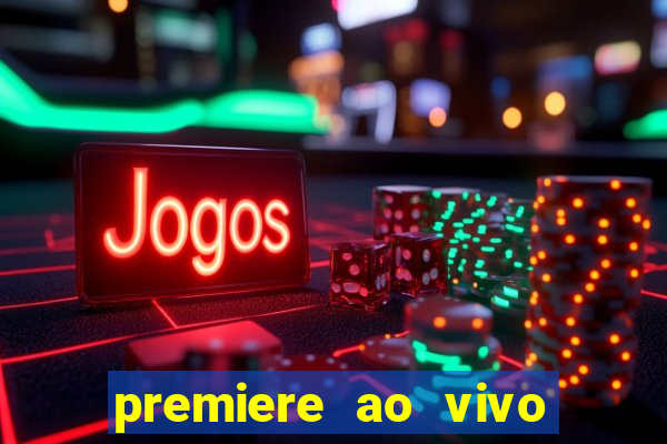 premiere ao vivo em hd